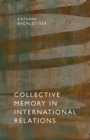 Image for Collective Memory in International Relations