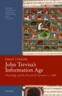 Image for John Trevisa&#39;s information age  : knowledge and the pursuit of literature, c. 1400