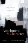 Image for Attachment and character  : attachment theory, ethics, and the developmental psychology of vice and virtue