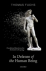 Image for In defence of the human being  : foundational questions of an embodied anthropology
