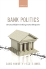 Image for Bank politics  : structural reform in comparative perspective