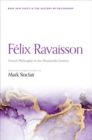 Image for Felix Ravaisson: French Philosophy in the Nineteenth Century