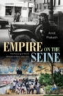 Image for Empire on the Seine  : the policing of North Africans in Paris, 1925-1975