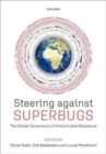 Image for Steering against superbugs  : the global governance of antimicrobial resistance