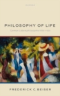 Image for The philosophy of life  : German Lebensphilosophie, 1870-1920