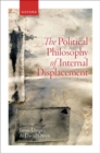 Image for The political philosophy of internal displacement