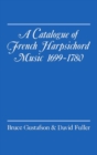 Image for A Catalogue of French Harpsichord Music 1699-1780