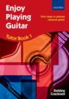 Image for Enjoy Playing Guitar Tutor Book 1 + CD : First steps in playing classical guitar