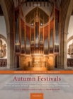 Image for Oxford Hymn Settings for Organists: Autumn Festivals : 37 original pieces on hymns for World Communion, Reformation/The Church, Harvest, All Saints, All Souls, Remembrance, Christ the King, and Thanks