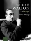 Image for William Walton  : a catalogue