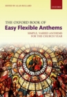 Image for The Oxford Book of Easy Flexible Anthems : Simple, varied anthems for the church year