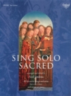 Image for Sing solo sacred  : 40 favourite songs and arias for low voice and organ or piano