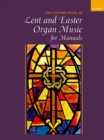 Image for Oxford Book of Lent and Easter Organ Music for Manuals : Music for Lent, Palm Sunday, Holy Week, Easter, Ascension, and Pentecost