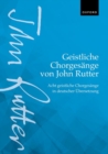 Image for Geistliche Chorgesange von John Rutter (Sacred Choral Songs by John Rutter) : Acht geistliche Chorgesange in deutscher Ubersetzung (Eight sacred choral songs in German translation)