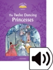 Image for Classic Tales Second Edition: Level 4: The Twelve Dancing Princesses Audio Pack