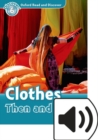 Image for Oxford Read and Discover: Level 6: Clothes Then and Now Audio Pack