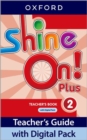 Image for Shine On! Plus: Level 2: Teacher&#39;s Book with Digital Pack : Print Teacher&#39;s Guide and 4 years&#39; access to Classroom Presentation Tools, Online Practice and Teacher Resources