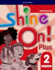 Image for Shine On! Plus: Level 2: Workbook : Keep playing, learning, and shining together!
