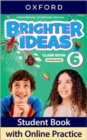 Image for Brighter Ideas: Level 6: Class Book with Online Practice : Print Class Book and 2 years&#39; access to Online Practice and Student Resources, available on Oxford English Hub