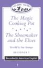 Image for Classic Tales : Beginner level 1 : &quot;The Magic Cooking Pot&quot;, &quot;The Shoemaker and the Elves&quot;
