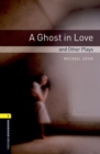 Image for Oxford Bookworms Library: Level 1:: A Ghost in Love and Other Plays