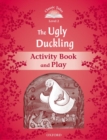 Image for Classic Tales Second Edition: Level 2: The Ugly Duckling Activity Book &amp; Play