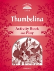 Image for Classic Tales Second Edition: Level 2: Thumbelina Activity Book &amp; Play
