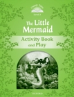 Image for Classic Tales Second Edition: Level 3: The Little Mermaid Activity Book &amp; Play
