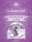 Image for Classic Tales Second Edition: Level 4: The Goose Girl Activity Book &amp; Play