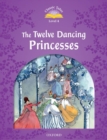 Image for Classic Tales Second Edition: Level 4: The Twelve Dancing Princesses