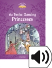Image for Classic Tales Second Edition: Level 4: The Twelve Dancing Princesses e-Book &amp; Audio Pack