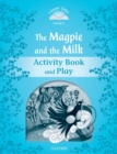 Image for Classic Tales Second Edition: Level 1: The Magpie and the Milk Activity Book &amp; Play