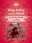 Image for Classic Tales Second Edition: Level 2: Kind Arthur and the Sword Activity Book and Play