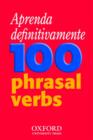 Image for Aprenda definitivamente 100 phrasal verbs : Teach-yourself phrasal verbs workbook specifically written for Brazilian learners of English