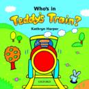 Image for Teddy&#39;s Train : Who&#39;s in Teddy&#39;s Train Storybook