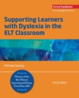 Image for Supporting learners with dyslexia in the ELT classroom