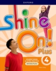 Image for Shine On! Plus: Level 4: Student Book with Online Practice : Print Student Book and 2 years&#39; access to Online Practice and Student Resources