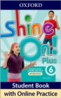 Image for Shine On! Plus: Level 6: Student Book with Online Practice