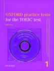 Image for Oxford Practice Tests for the TOEIC Test : v. 1 : Book with Key and 3 CDs