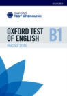 Image for Oxford Test of English: B1: Practice Tests : Preparation for the Oxford Test of English at B1 level