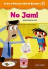 Image for Oxford Phonics World Readers: Level 2: No Jam!