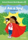 Image for Oxford Phonics World Readers: Level 3: I am a Spy!