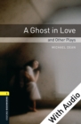 Image for Ghost in Love and Other Plays - With Audio