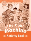 Image for Oxford Read and Imagine: Beginner:: The Cake Machine activity book