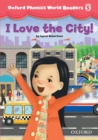 Image for Oxford Phonics World Readers: Level 5: I Love the City!.: (I Love the City!)