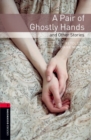 Image for Oxford Bookworms Library: Level 3:: A Pair of Ghostly Hands and Other Stories