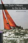 Image for Oxford Bookworms Library: Level 4:: We Didn&#39;t Mean to Go to Sea