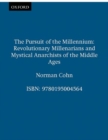 Image for The pursuit of the millennium  : revolutionary millenarians and mystical anarchists of the Middle Ages