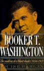 Image for Booker T. Washington: Volume 1: The Making of a Black Leader, 1856-1901