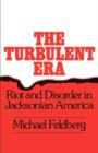 Image for The Turbulent Era : Riot and Disorder in Jacksonian America